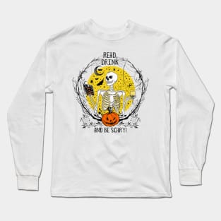 Read, Drink and be Scary Long Sleeve T-Shirt